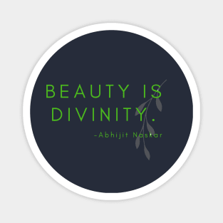 Beauty is divinity. Magnet